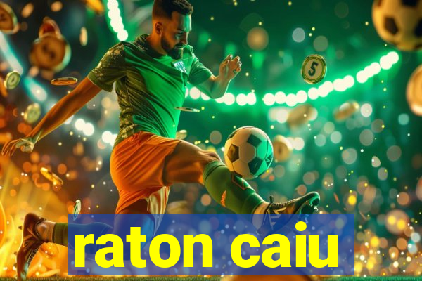 raton caiu